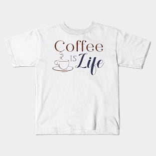 Coffee is Life Kids T-Shirt